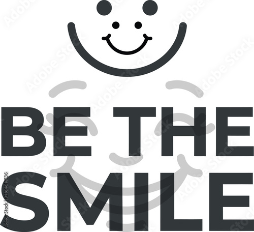 Be The Smile Typographic Quote with Smiley Face