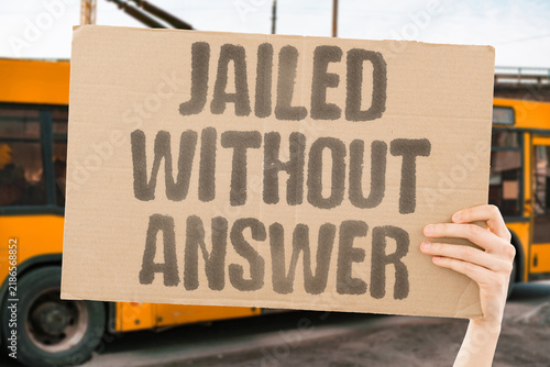 Foto "Jailed without answer" Incarceration without clear justification breeds mistrust and anger