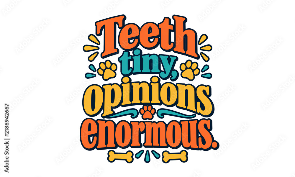Obraz premium Teeth Tiny Opinions Enormous Funny Puppy Typography Design