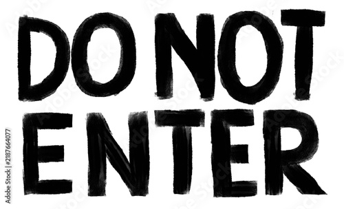 DO NOT ENTER Sign: A bold, black handwritten DO NOT ENTER sign warns against passage, conveying a clear message of restriction and prohibition.