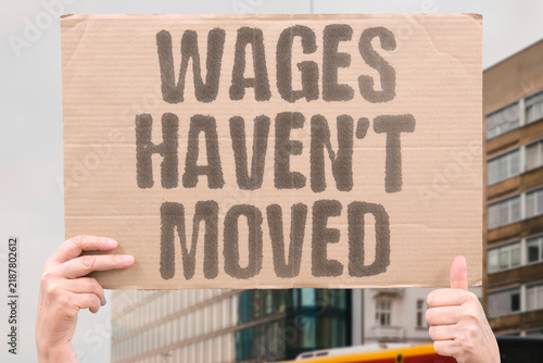 Fotografie "Wages haven't moved" Compensation stagnated while living expenses accelerated