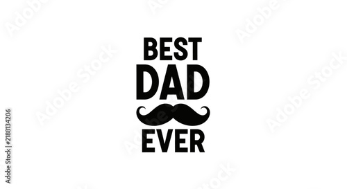 Foto Best dad ever text with mustache