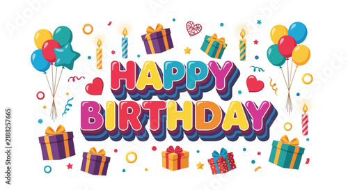 Happy Birthday Colorful Text with Balloons, Gifts and Candles on White Background
