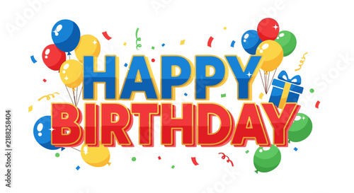 Happy Birthday Text with Balloons, Confetti, and Gift