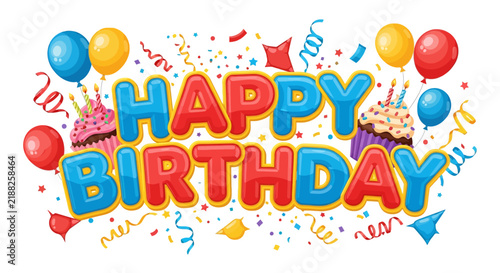 Happy Birthday Text with Balloons, Cupcakes, and Confetti