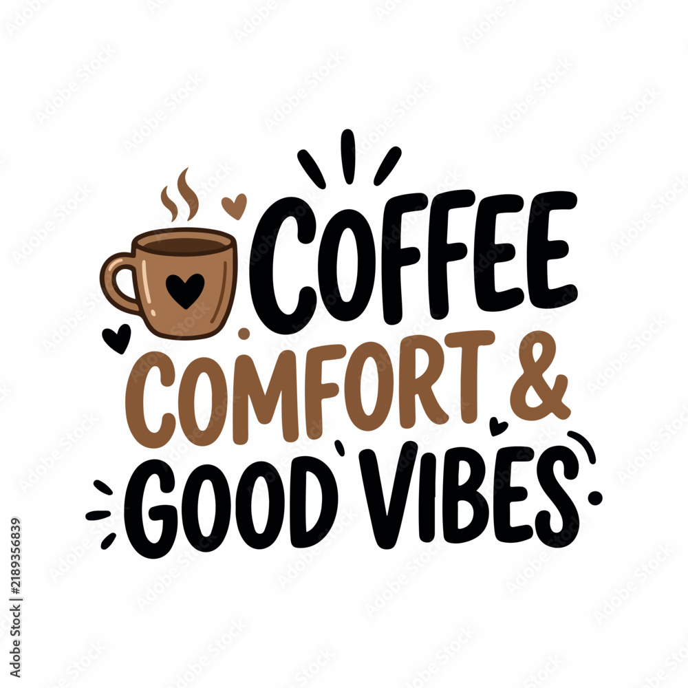 Fototapeta premium Coffee Comfort and Good Vibes Funny Coffee Lover Quote Vector Typography Design