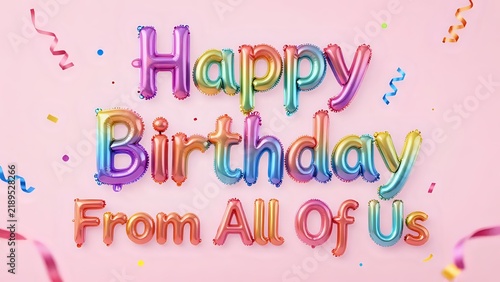 Happy Birthday From All Of Us Colorful Foil Balloons on Pink Background
