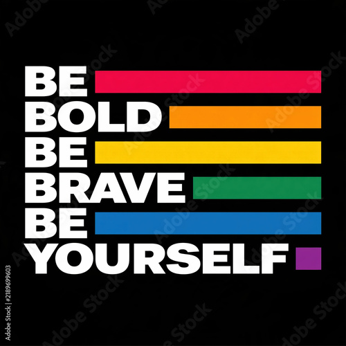 Be Bold Be Brave Be Yourself Typography with Rainbow Color Bars on Black Background