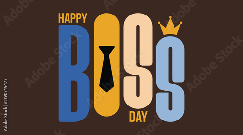 Happy Boss Day Vector Illustration with Modern Colorful Typography, Necktie, and Crown Icon. Perfect for Office Celebration Greeting Cards, Posters, and Social Media Graphics.