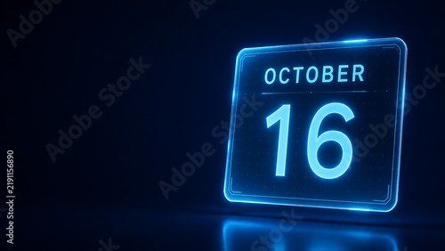 Neon glowing digital calendar displaying october 16th date in blue light with date marker monthly planner modern technology future date calendar screen abstract calendar luminous date neon sign