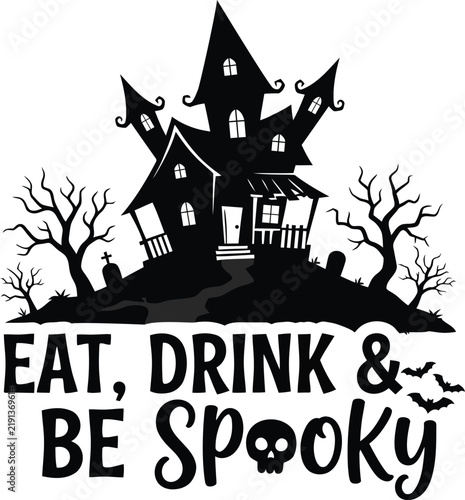 Halloween haunted house silhouette with spooky trees and bats, text eat drink and be spooky with skull icon