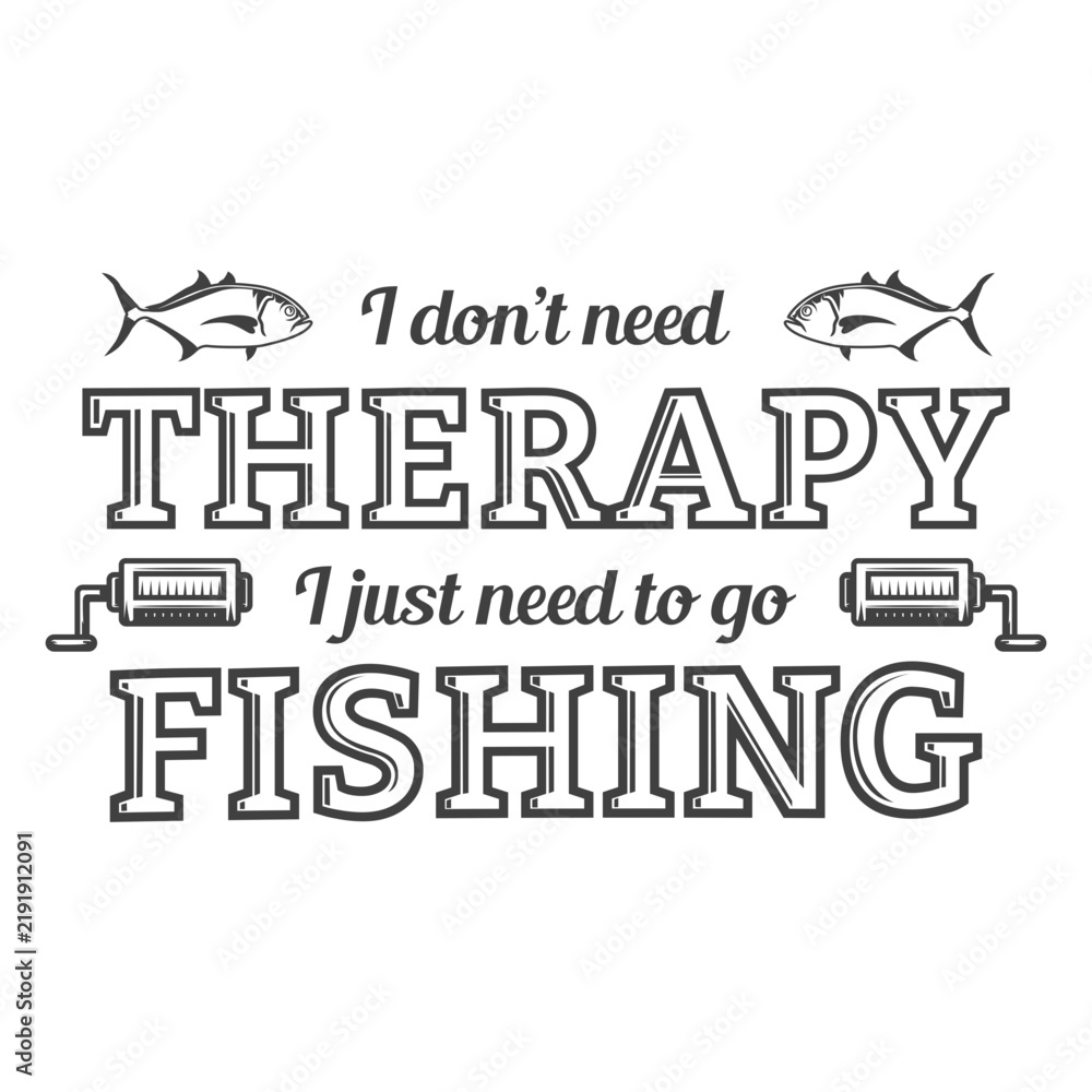 Fototapeta premium Dont need therapy fishing