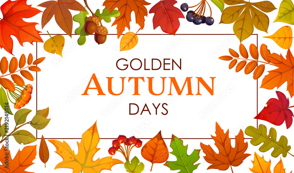 Obraz premium Autumn season harvest banner with fall red, amber, yellow, green or brown maple, oak and chestnut leaves and berries. Autumn banner with quote in frame of season acorns or rowanberry and foliage