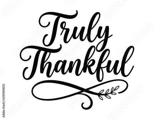 Truly thankful phrase with botanical flourish and leaves thankful gratitude botanical
