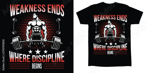Weakness Ends Where Discipline Begins – Bodybuilding and Weightlifting Motivation T-Shirt Design