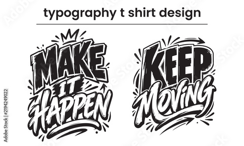 Make It Happen Keep Moving Graffiti Typography T-Shirt Design Vector