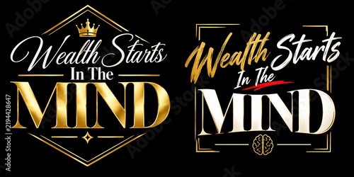 Wealth Starts In The Mind, two luxurious golden and white typography designs, motivational quote for success and business, inspirational text on black background
