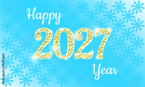 2027 poster, Happy New Year, blue background, glitter, snowflakes.