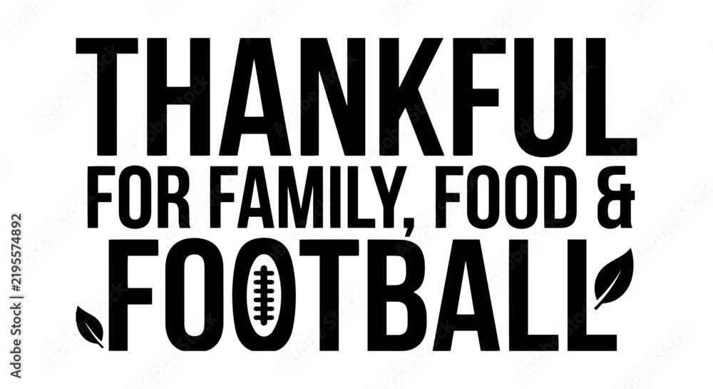 Fototapeta premium Thankful for Family, Food & Football: Thanksgiving Vector Graphic, Autumn Celebration Design