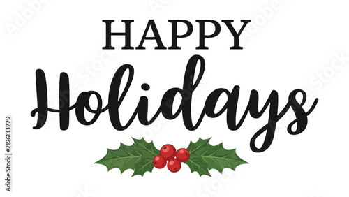 Happy Holidays Typography Vector Greeting with Holly Berry Illustration on White Background