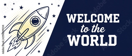 Rocket spaceship launch welcome world vector banner illustration retro comic retro space design greeting card template background for newborn baby boy startup launch celebration announcement poster