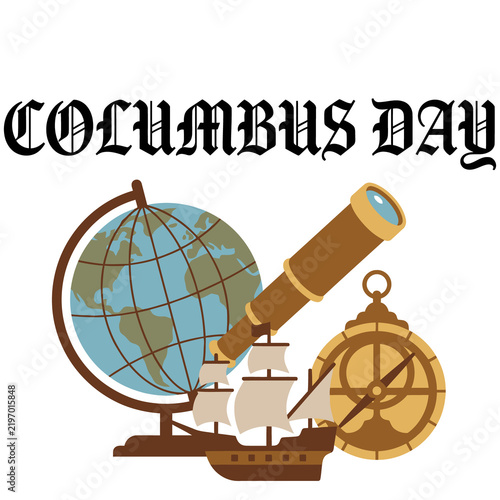 Bild auf Leinwand Columbus Day vintage exploration tools with globe telescope and ship vector illu