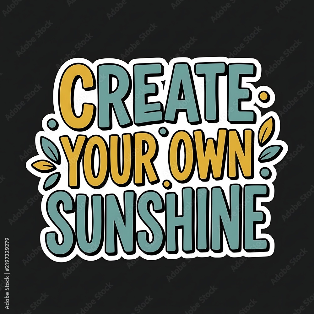 Fototapeta premium Create your own sunshine typography design with decorative leaves and dots, motivational quote for apparel, stickers, and posters