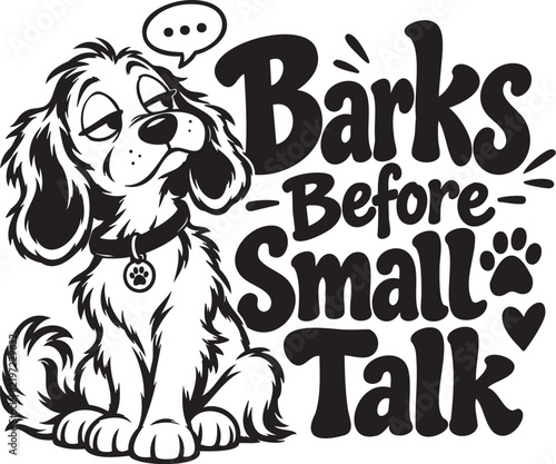 Funny Introvert Dog With Barks Before Small Talk Quote, Speech Bubble and Paw Print Illustration