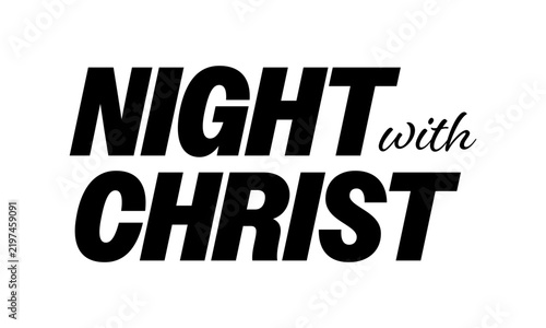 Night with Christ. Christian Typography Vector Design with Inspirational Faith Quote and Religious Lettering
