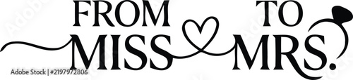 Beautiful hand lettered calligraphy elegantly announces a joyful transition in marital status from miss to mrs with a lovely floral heart design