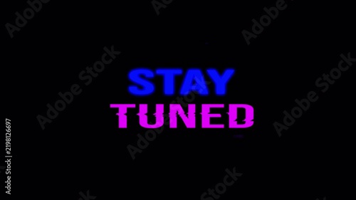 Stay tuned glitch text animation on transparent background. 4k