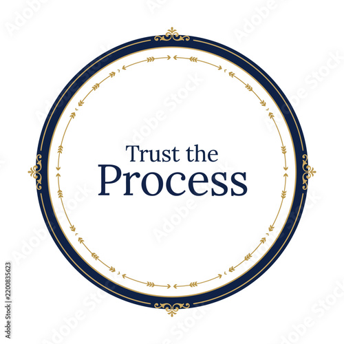 Trust the process text inside a circular frame with navy blue borders and gold decorative flourishes, arrows, and vintage ornate