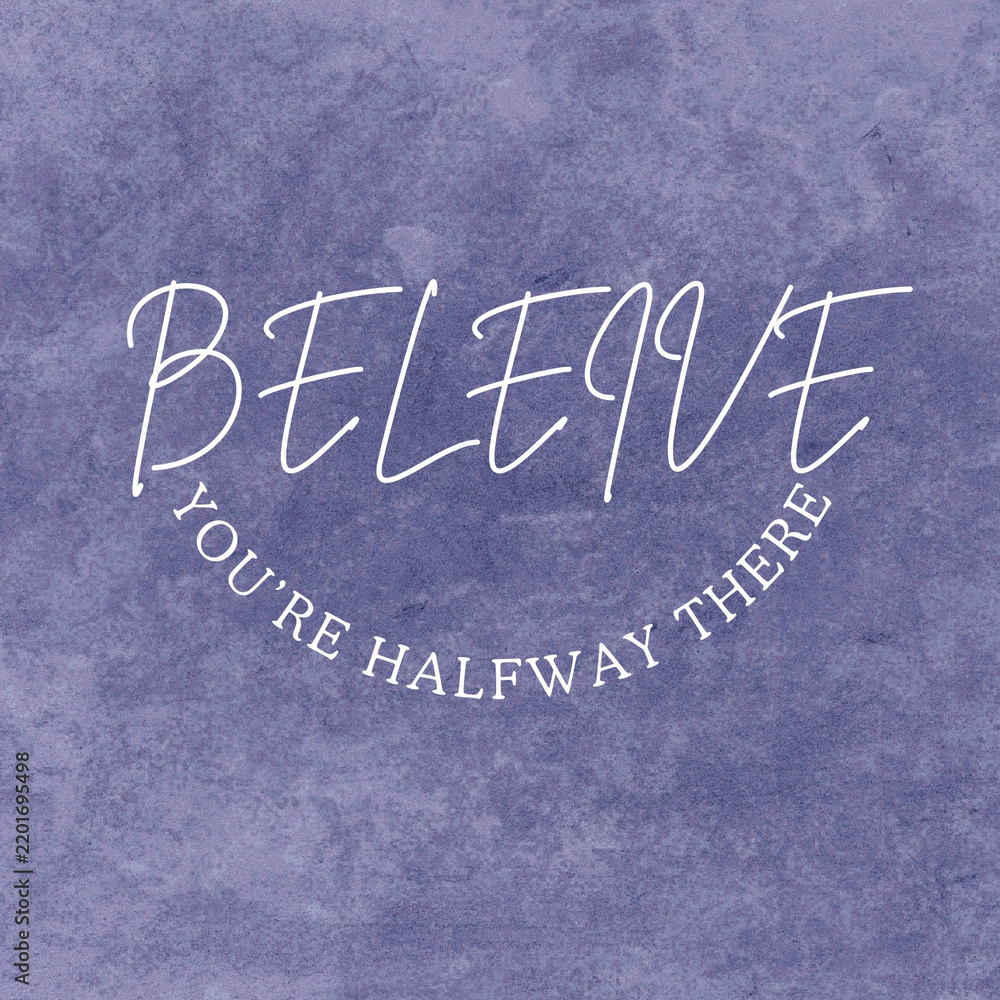 Fototapeta premium Believe You Are Halfway There Inspirational Quote Canvas Texture Background Typography Card Design