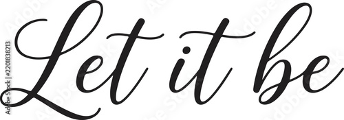 Fotografie Elegant cursive handwritten text let it be