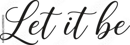 Elegant cursive handwritten text let it be