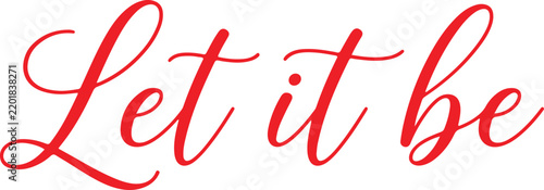 Cursive let it be text in red color