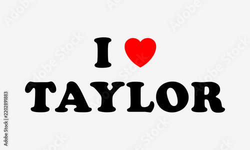 I LOVE TAYLOR Bold Retro Typography with Red Heart on White Background
