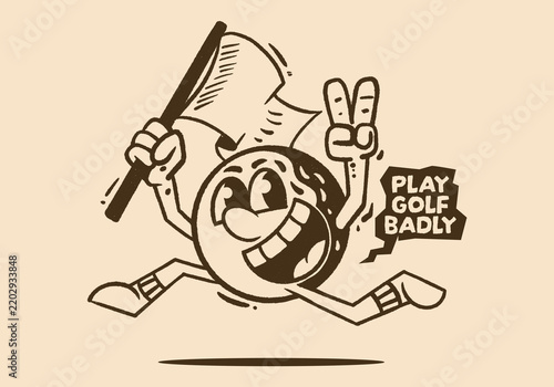 Funny vintage golf ball mascot character running joyfully while carrying a flag with play golf badly speech bubble text
