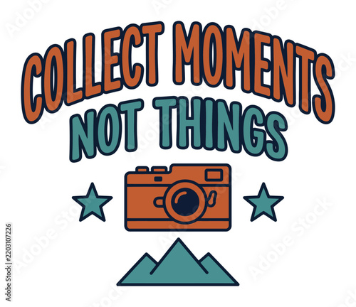 Graphic illustration featuring camera, stars, mountains, and text collect moments not things.
