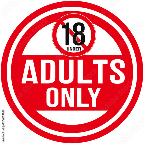 A round sign warning that the place is for adults only or prohibited for minors under 18 years of age