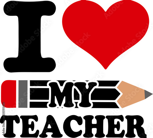 Teacher Appreciation I Love My Teacher School Typography Design