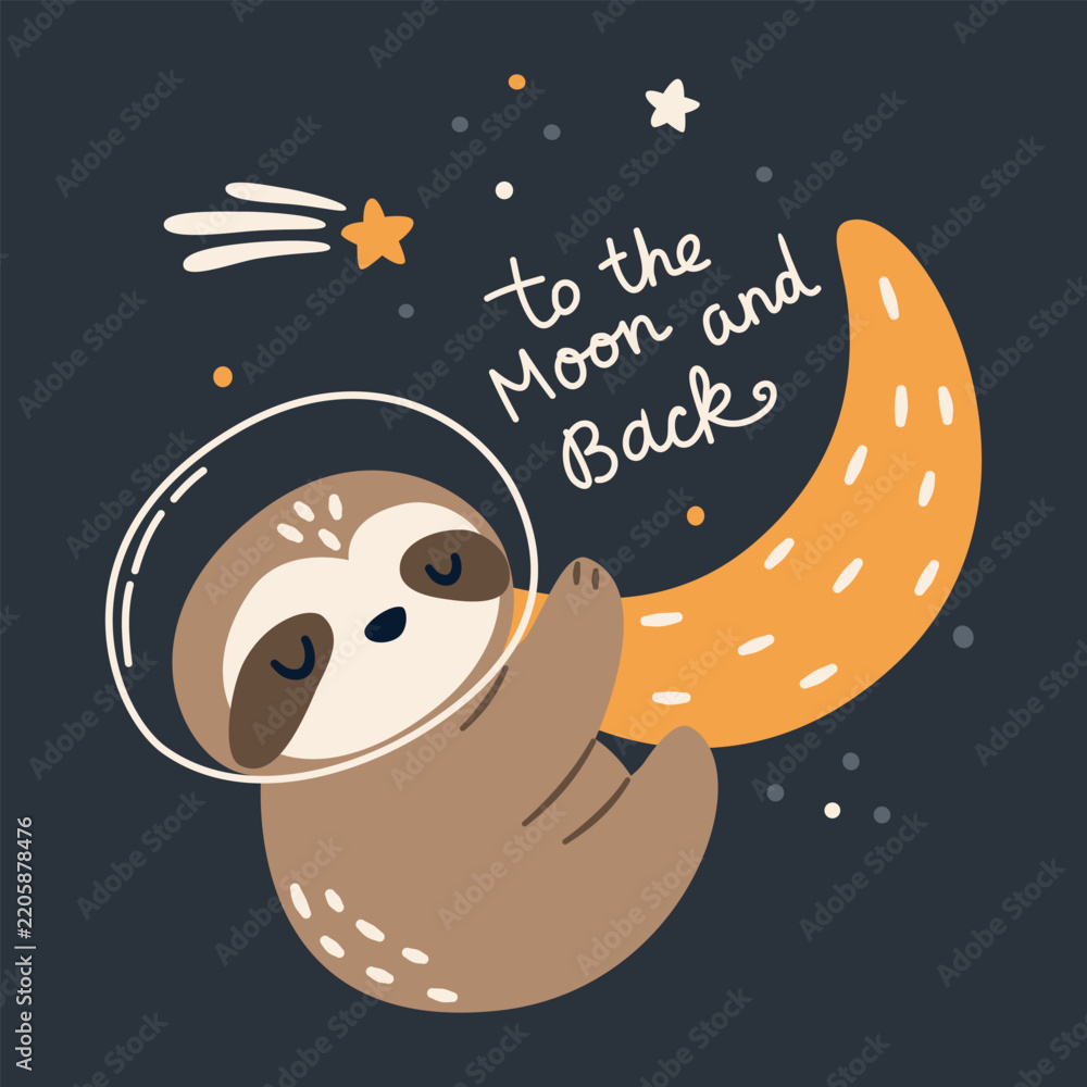 Obraz premium Cute sloth flying through space on a crescent moon with a space helmet and stars, featuring To the Moon and Back lettering. Flat vector illustration for nursery and kids designs. Vector illustration