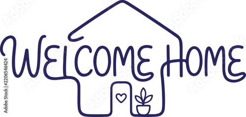 Welcome Home Hand Lettering Quote with House Roof Heart and Potted Plant Line Illustration