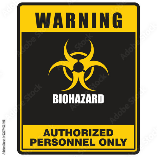 Warning, Biohazard, Authorized personnel only. sign vector