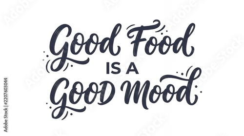 Decorative Hand Lettered Quote Good Food Is a Good Mood on Clean White Background
