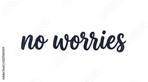 Hand Written Script Text No Worries Displayed on Simple White Background