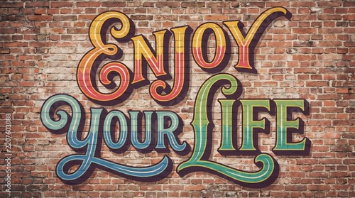 Vibrant Retro Lettering Enjoy Your Life Message Displayed on an Old Brick Wall