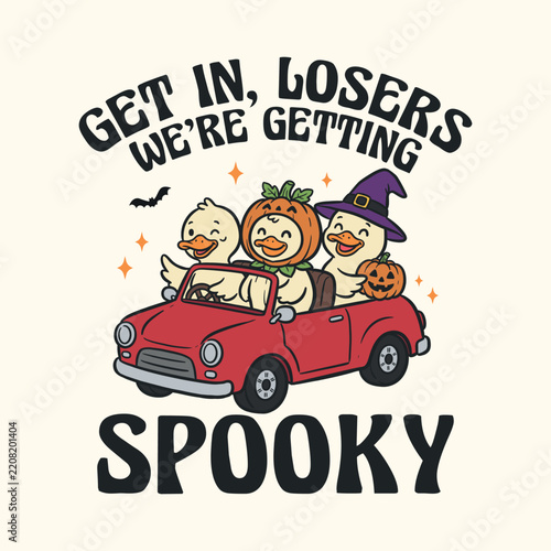 Get in, losers we are getting spooky. Halloween t-shiirt design with Cute ducks driving a red car vector
