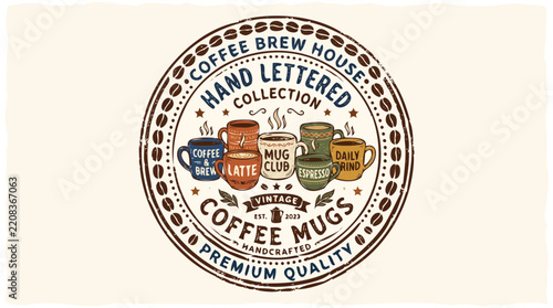 Vintage Coffee Brew House Premium Quality Hand Lettered Collection Emblem Featuring Various Decorative Ceramic Mugs and Steaming Hot Beverages