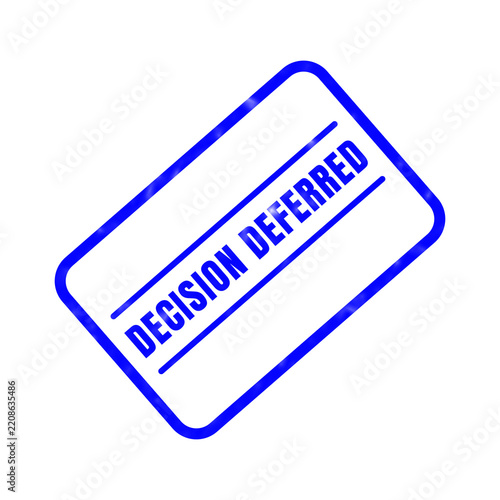 A bright blue rubber stamp graphic featuring the text decision deferred displayed in a bold sans serif font on a clean white background surface